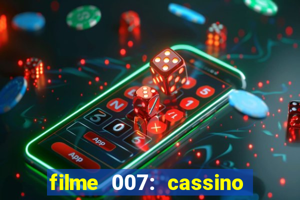 filme 007: cassino royale completo dublado youtube